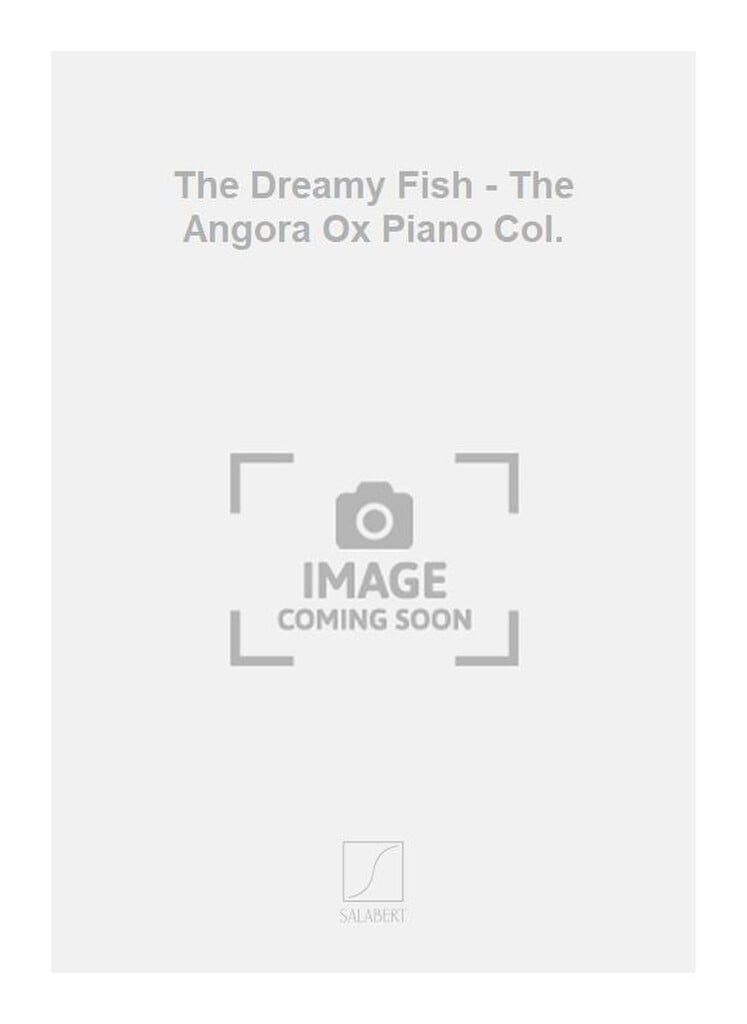 The Dreamy Fish - The Angora Ox Piano Col.